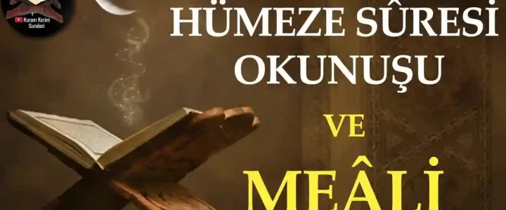 Hümeze Suresi Okunuşu ve Meali