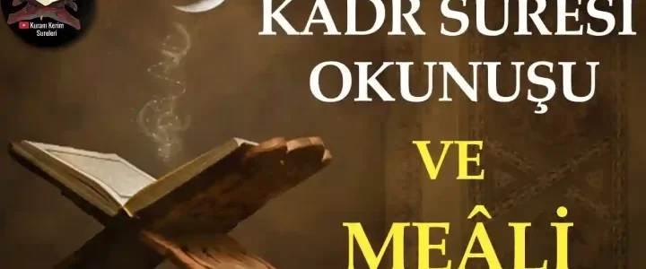 Kadir Suresi Okunuşu ve Meali