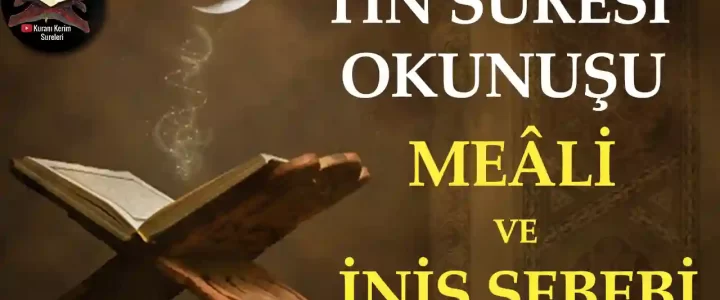 Tin Suresi Okunuşu ve Meali